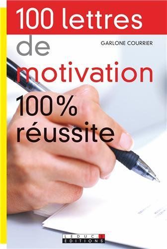 100 lettres de motivation 100% réussite