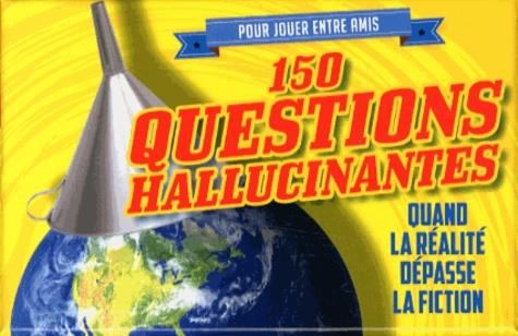 150 QUESTIONS HALLUCINANTES