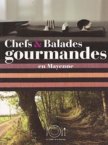 Chefs et Balades gourmandes en Mayenne