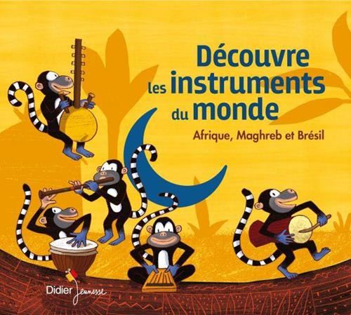 Découvre les instruments du monde - Afrique, Maghreb et Brésil