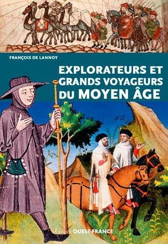 Explorateurs et grands voyageurs du Moyen Age