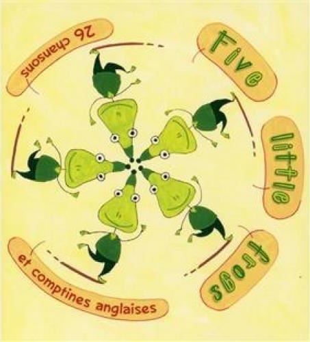 Five littles frogs: chansons et comptines anglaises