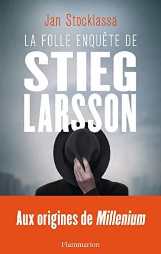 La Folle enquête de Stieg Larsson