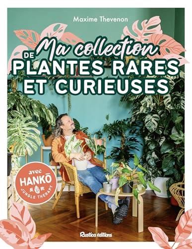 Ma collection de plantes rares et curieuses