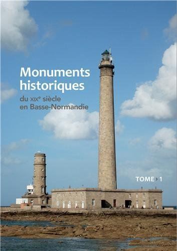 Monuments historiques du xixe siècle en basse-normandie tome 1