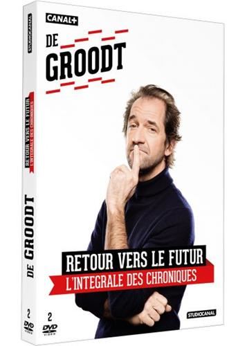 Stéphane De Groodt : Retour vers le futur - L'intégrale des chroniques